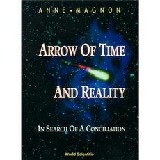Arrow of Time and Reality: In Search of a Conciliation Hardcover, World Scientific Publishing Company