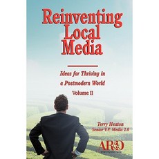 Reinventing Local Media: Ideas for Thriving in a Postmodern World Volume II Paperback, Donata Publishing