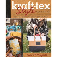 Kraft-Tex(tm) Style: Kraft-Tex Combines the Best of Leather & Fabric - Sew 27 Projects Paperback, C&T Publishing