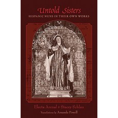 Untold Sisters: Hispanic Nuns in Their Own Works Paperback
