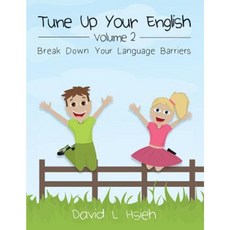 Tune Up Your English Volume 2: Break Down Your Language Barriers Paperback, Createspace Independent Publishing Platform