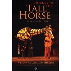 Journey of the Tall Horse: A Story of African Theatre Paperback, Oberon Books
