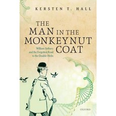 The Man in the Monkeynut Coat: William Astbury and the Forgotten Road to the Double-Helix Hardcover, Oxford University Press, USA