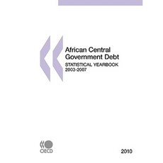 African Central Government Debt Statistical Yearbook: 2003-2007 (2010) Paperback, Organization for Economic Co-Operation & Deve