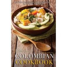 Delicious Colombian Cookbook: Try These Tasty Recipes of Colombian Food Paperback, Createspace Independent Publishing Platform