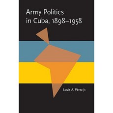 Army Politics in Cuba 1898-1958 Paperback, University of Pittsburgh Press