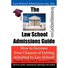 The Law School Admissions Guide: How to Increase Your Chances of Getting Admitted to Law School Paperback, Law School Admissions.Org, Inc.