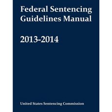 Federal Sentencing Guidelines Manual 2013-2014 Paperback, Createspace