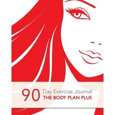 90 Day Exercise Journal: The Body Plan Plus Paperback, Createspace Independent Publishing Platform