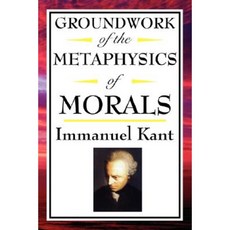 Kant: Groundwork of the Metaphysics of Morals Paperback, A & D Publishing