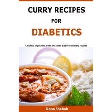 Curry Recipes for Diabetics: Chicken Vegetable Beef and Other Diabetes Friendly Recipes Paperback, Createspace Independent Publishing Platform