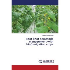 Root-Knot Nematode Management with Biofumigation Crops Paperback, LAP Lambert Academic Publishing