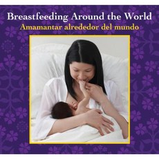 Breastfeeding Around the World: Amamantar Alrededor del Mundo Hardcover, Moonstone Press LLC