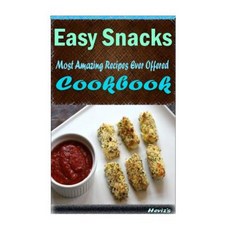 Easy Snacks: 101 Delicious Nutritious Low Budget Mouth Watering Cookbook Paperback, Createspace Independent Publishing Platform