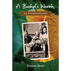 A Bushel's Worth: An Ecobiography Paperback, Torrey House Press