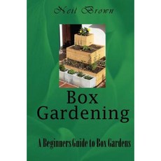 Box Gardening: A Beginners Guide to Box Gardens Paperback, Createspace Independent Publishing Platform