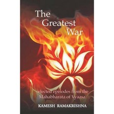 The Greatest War: Selected Episodes from the Mahabharata of Vyaasa Paperback, Kashi Software Architects, Inc.