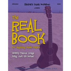 The Real Book for Beginning Ukulele Players: Seventy Famous Songs Using Just Six Notes Paperback, Createspace Independent Publishing Platform