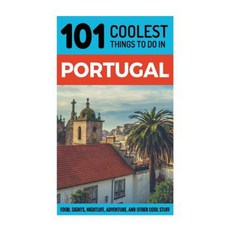 Portugal: Portugal Travel Guide: 101 Coolest Things to Do in Portugal Paperback, Createspace Independent Publishing Platform