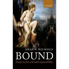 Bound: Essays on Free Will and Responsibility Hardcover, Oxford University Press, USA