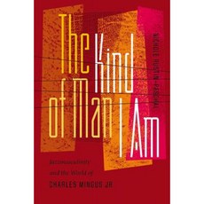 The Kind of Man I Am: Jazzmasculinity and the World of Charles Mingus Jr. Paperback, Wesleyan