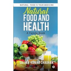 Natural Food and Health: A Family Book: Natural Food Is Your Medicine Paperback, Notion Press, Inc.