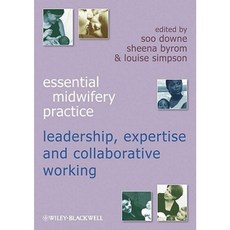 Essential Midwifery Practice: Expertise Leadership and Collaborative Working 平裝版, Wiley-Blackwell