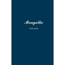 Mongolia Travel Journal: Perfect Size 100 Page Travel Notebook Diary Paperback, Createspace Independent Publishing Platform