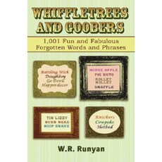 Whiffletrees and Goobers: 1 001 Fun and Fabulous Forgotten Words and Phrases Paperback, Skyhorse Publishing