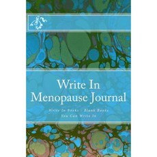 Write in Menopause Journal: Write in Books - Blank Books You Can Write in Paperback, Createspace