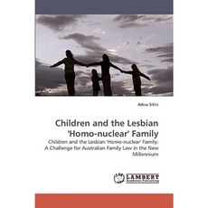 Children and the Lesbian 'Homo-Nuclear' Family Paperback, LAP Lambert Academic Publishing