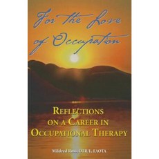 For the Love Occupation: Reflections on a Career in Occupational Therapy Paperback, American Occupational Therapy Association, In