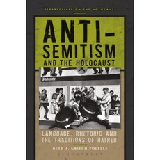 Anti-Semitism and the Holocaust: Language Rhetoric and the Traditions of Hatred Paperback, Bloomsbury Academic