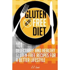 Gluten Free Diet: 101 Delectable and Healthy Gluten-Free Recipes for Better Lifestyle Paperback, Createspace Independent Publishing Platform