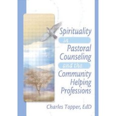 Spirituality in Pastoral Counseling and the Community Helping Professions Paperback, Routledge