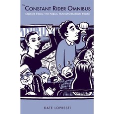 The Constant Rider Omnibus: Stories from the Public Transportation Front Paperback, Microcosm Publishing