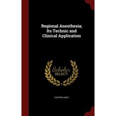 Regional Anesthesia; Its Technic and Clinical Application Hardcover, Andesite Press