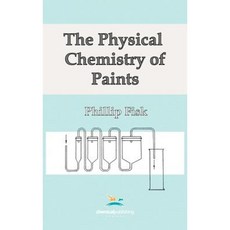The Physical Chemistry of Paints Hardcover, Chemical Publishing Company