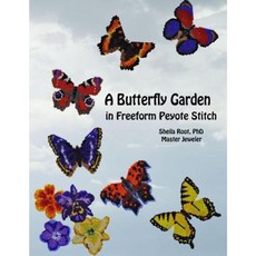 A Butterfly Garden in Freeform Peyote Stitch Paperback, Createspace Independent Publishing Platform