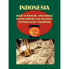 Indonesia Wood Bamboo Furniture Household Export-Import and Business Opportunities Handbook Paperback, International Business Publications, USA