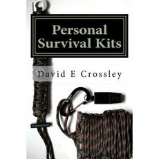 Personal Survival Kits: And How to Use Them Effectively Paperback, Createspace Independent Publishing Platform