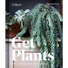 Get Plants: How to Bring Green Into Your Life Hardcover, Royal Botanic Gardens Kew
