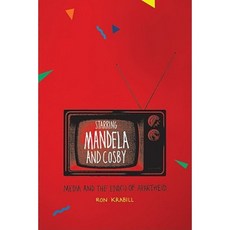 Starring Mandela and Cosby: Media and the End(s) of Apartheid Paperback, University of Chicago Press