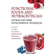 Functional Foods and Nutraceuticals: Sources and Their Developmental Techniques Hardcover, Nipa
