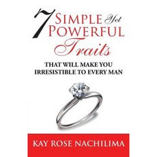 7 Simple Yet Power Traits: That Will Make You Irresistible to Every Man Paperback, Rose K Nachilima