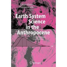 Earth System Science in the Anthropocene: Emerging Issues and Problems Paperback, Springer