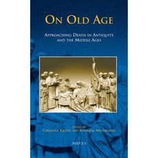 HDL 02 On Old Age Kroetzl: Approaching Death in Antiquity and the Middle Ages Hardcover, Brepols Publishers