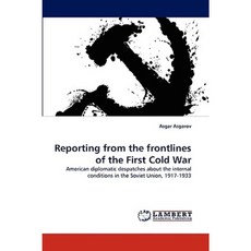 Reporting from the Frontlines of the First Cold War Paperback, LAP Lambert Academic Publishing
