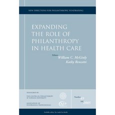 Expanding the Role of Philanthropy in Health Care: New Directions for Philanthropic Fundraising Number 49 Paperback, Jossey-Bass