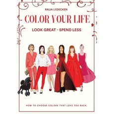 Color Your Life: Look Great - Spend Less! Paperback, Createspace Independent Publishing Platform